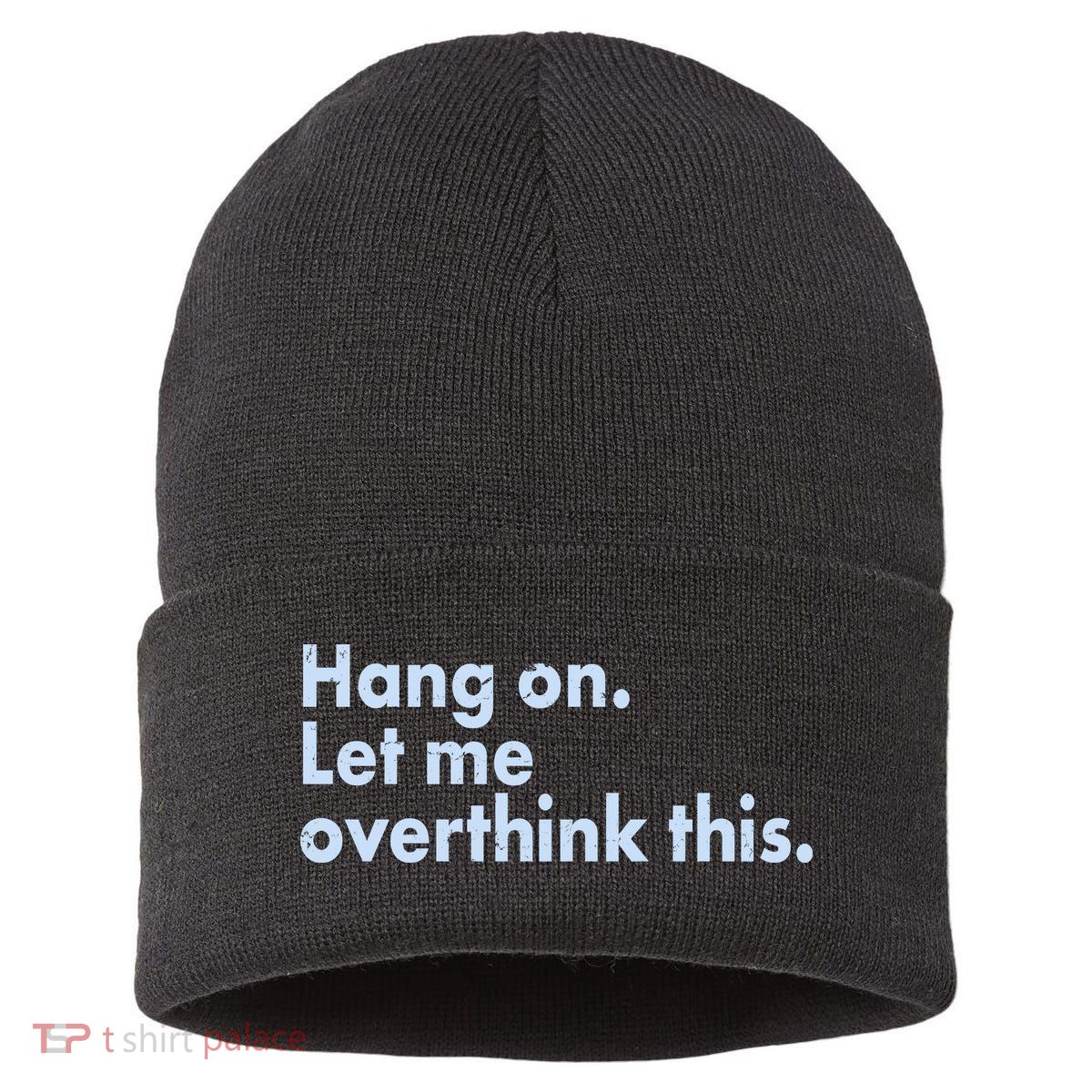 Funny Hang On Let Me Overthink This Sustainable Knit Beanie