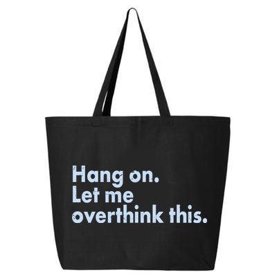 Funny Hang On Let Me Overthink This 25L Jumbo Tote