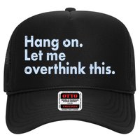 Funny Hang On Let Me Overthink This Trucker Hat