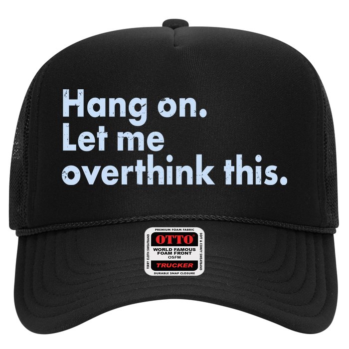 Funny Hang On Let Me Overthink This Trucker Hat