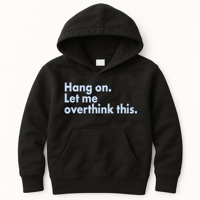 Funny Hang On Let Me Overthink This Kids Hoodie