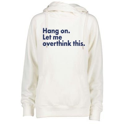 Funny Hang On Let Me Overthink This Womens Funnel Neck Pullover Hood