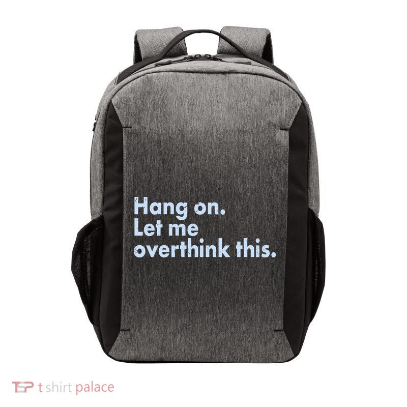 Funny Hang On Let Me Overthink This Vector Backpack