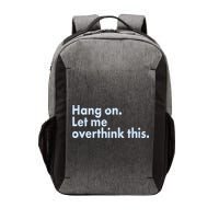 Funny Hang On Let Me Overthink This Vector Backpack