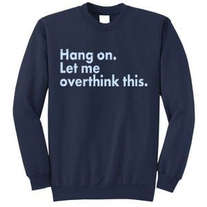 Funny Hang On Let Me Overthink This Sweatshirt