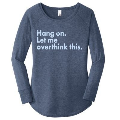 Funny Hang On Let Me Overthink This Women's Perfect Tri Tunic Long Sleeve Shirt