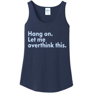 Funny Hang On Let Me Overthink This Ladies Essential Tank