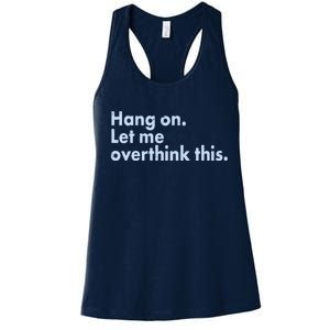 Funny Hang On Let Me Overthink This Women's Racerback Tank