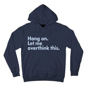 Funny Hang On Let Me Overthink This Tall Hoodie