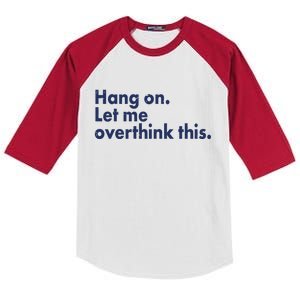 Funny Hang On Let Me Overthink This Kids Colorblock Raglan Jersey