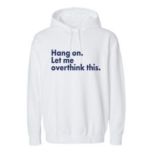 Funny Hang On Let Me Overthink This Garment-Dyed Fleece Hoodie