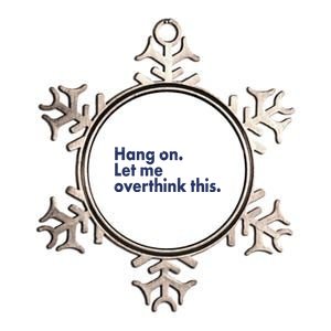 Funny Hang On Let Me Overthink This Metallic Star Ornament