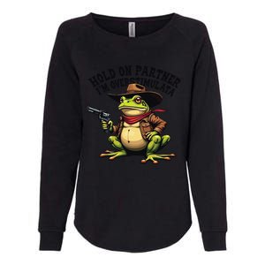 Funny Hold On Partner IM Overstimulated Cowboy Frog Western Womens California Wash Sweatshirt