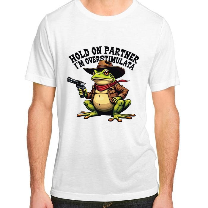 Funny Hold On Partner IM Overstimulated Cowboy Frog Western Adult ChromaSoft Performance T-Shirt