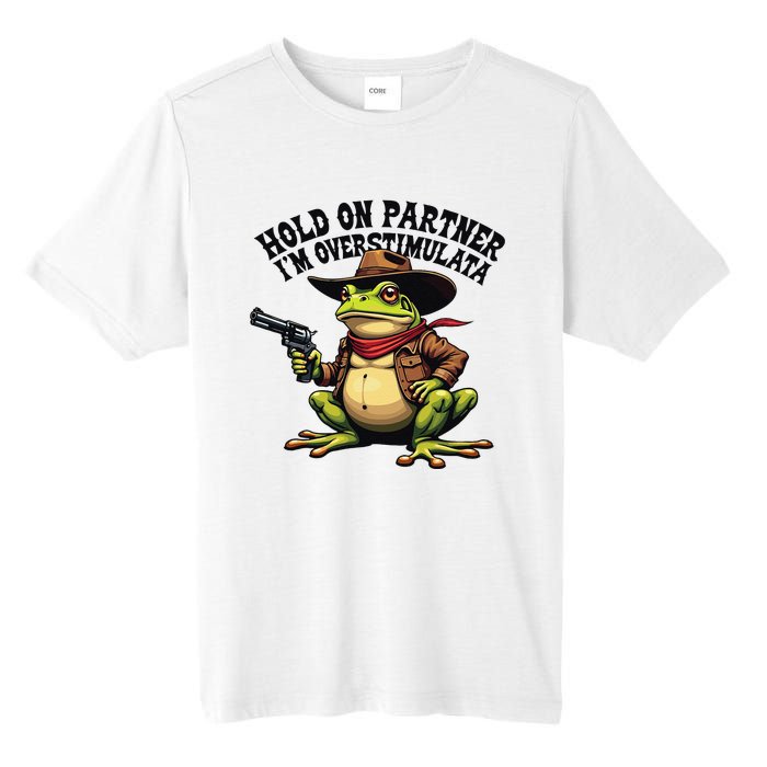 Funny Hold On Partner IM Overstimulated Cowboy Frog Western Tall Fusion ChromaSoft Performance T-Shirt