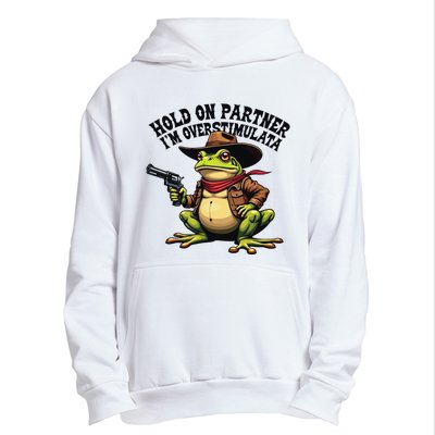 Funny Hold On Partner IM Overstimulated Cowboy Frog Western Urban Pullover Hoodie