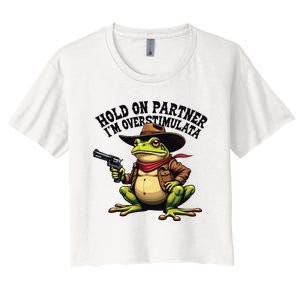 Funny Hold On Partner IM Overstimulated Cowboy Frog Western Women's Crop Top Tee