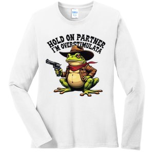 Funny Hold On Partner IM Overstimulated Cowboy Frog Western Ladies Long Sleeve Shirt