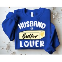 Funny Husband Of Butter Lover Matching Group Sweatshirt