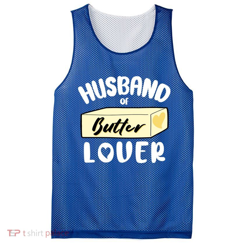 Funny Husband Of Butter Lover Matching Group Mesh Reversible Basketball Jersey Tank