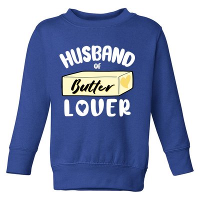 Funny Husband Of Butter Lover Matching Group Toddler Sweatshirt