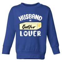 Funny Husband Of Butter Lover Matching Group Toddler Sweatshirt