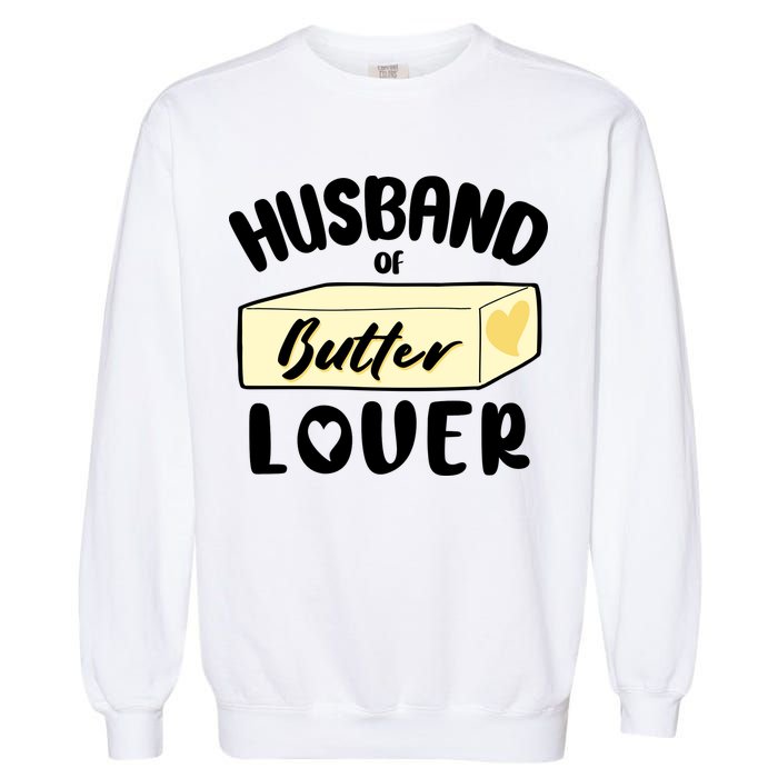 Funny Husband Of Butter Lover Matching Group Garment-Dyed Sweatshirt