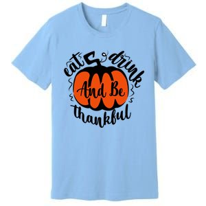 Funny Halloween Pumpkin Tees Eat And Be Thankful Cute Gift Premium T-Shirt