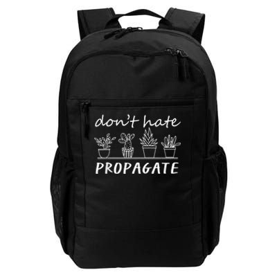 Funny House Plant Love Plant Gardener Dont Hate Propagate Daily Commute Backpack