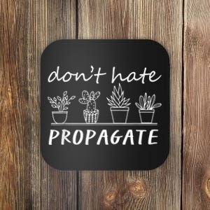 Funny House Plant Love Plant Gardener Dont Hate Propagate Coaster