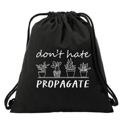 Funny House Plant Love Plant Gardener Dont Hate Propagate Drawstring Bag