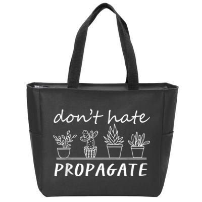 Funny House Plant Love Plant Gardener Dont Hate Propagate Zip Tote Bag