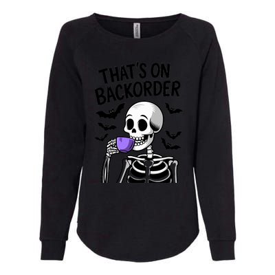 Funny Halloween Pharmacy Tech Skeleton ThatS Backorder Womens California Wash Sweatshirt