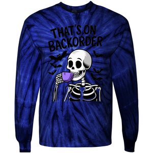 Funny Halloween Pharmacy Tech Skeleton ThatS Backorder Tie-Dye Long Sleeve Shirt