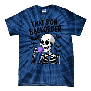 Funny Halloween Pharmacy Tech Skeleton ThatS Backorder Tie-Dye T-Shirt