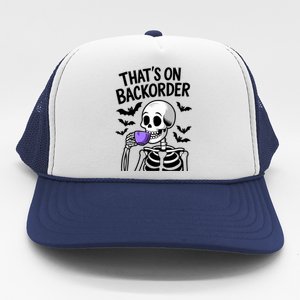 Funny Halloween Pharmacy Tech Skeleton ThatS Backorder Trucker Hat