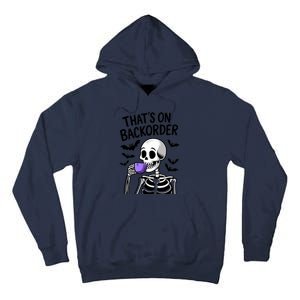 Funny Halloween Pharmacy Tech Skeleton ThatS Backorder Tall Hoodie