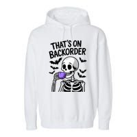 Funny Halloween Pharmacy Tech Skeleton ThatS Backorder Garment-Dyed Fleece Hoodie