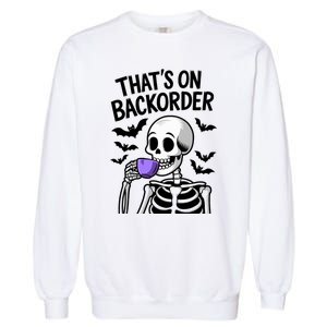 Funny Halloween Pharmacy Tech Skeleton ThatS Backorder Garment-Dyed Sweatshirt