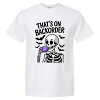 Funny Halloween Pharmacy Tech Skeleton ThatS Backorder Garment-Dyed Heavyweight T-Shirt