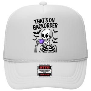 Funny Halloween Pharmacy Tech Skeleton ThatS Backorder High Crown Mesh Back Trucker Hat