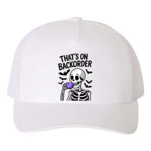 Funny Halloween Pharmacy Tech Skeleton ThatS Backorder Yupoong Adult 5-Panel Trucker Hat