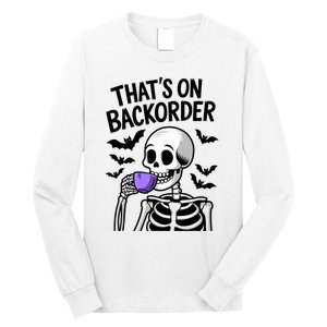 Funny Halloween Pharmacy Tech Skeleton ThatS Backorder Long Sleeve Shirt