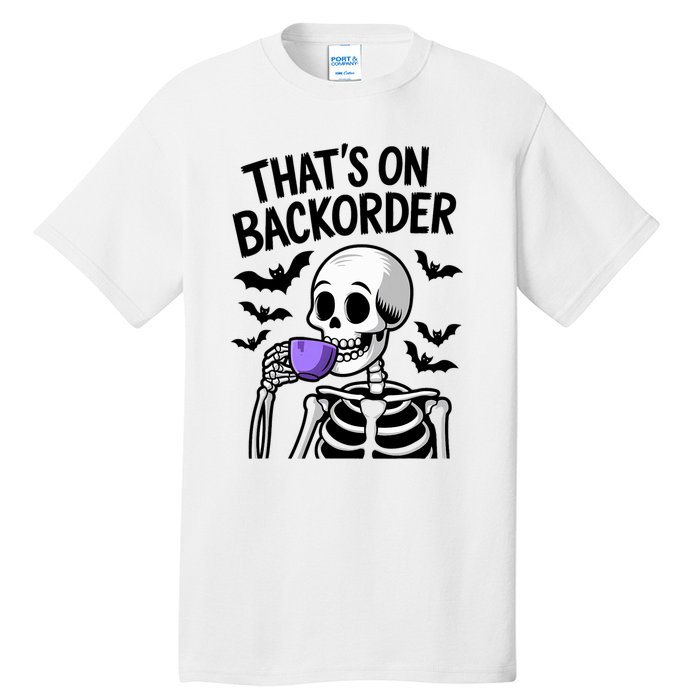 Funny Halloween Pharmacy Tech Skeleton ThatS Backorder Tall T-Shirt