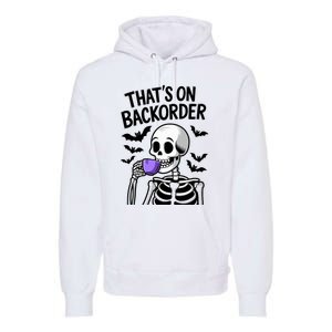 Funny Halloween Pharmacy Tech Skeleton ThatS Backorder Premium Hoodie