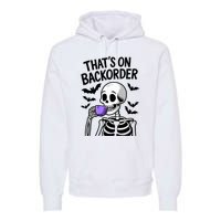 Funny Halloween Pharmacy Tech Skeleton ThatS Backorder Premium Hoodie