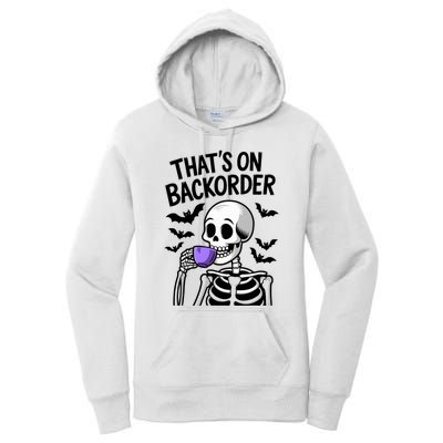 Funny Halloween Pharmacy Tech Skeleton ThatS Backorder Women's Pullover Hoodie