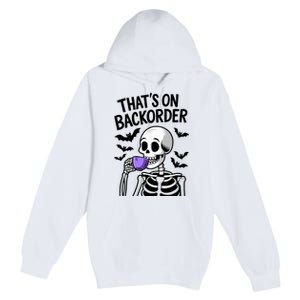 Funny Halloween Pharmacy Tech Skeleton ThatS Backorder Premium Pullover Hoodie