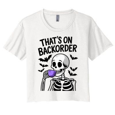 Funny Halloween Pharmacy Tech Skeleton ThatS Backorder Women's Crop Top Tee