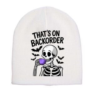 Funny Halloween Pharmacy Tech Skeleton ThatS Backorder Short Acrylic Beanie